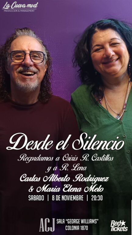 Carlos Alberto Rodríguez y María Elena Melo presentan el espectáculo “Desde el Silencio”, homenaje a Osiris Rodríguez Castillos y Rubén Lena, sábado 8 de noviembre en la Sala George Williams de la Asociación Cristiana de Jóvenes.